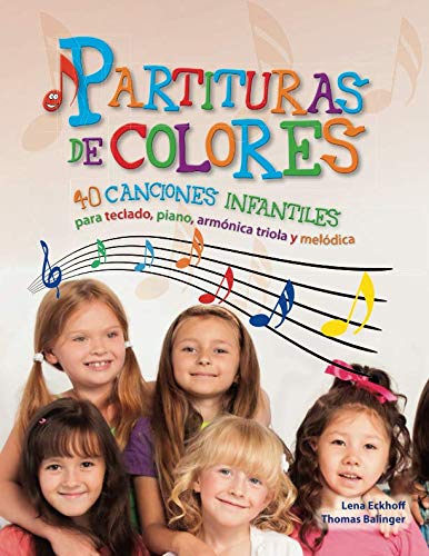 Partituras de colores: 40 canciones infantiles para teclado, piano, armónica triola y melódica